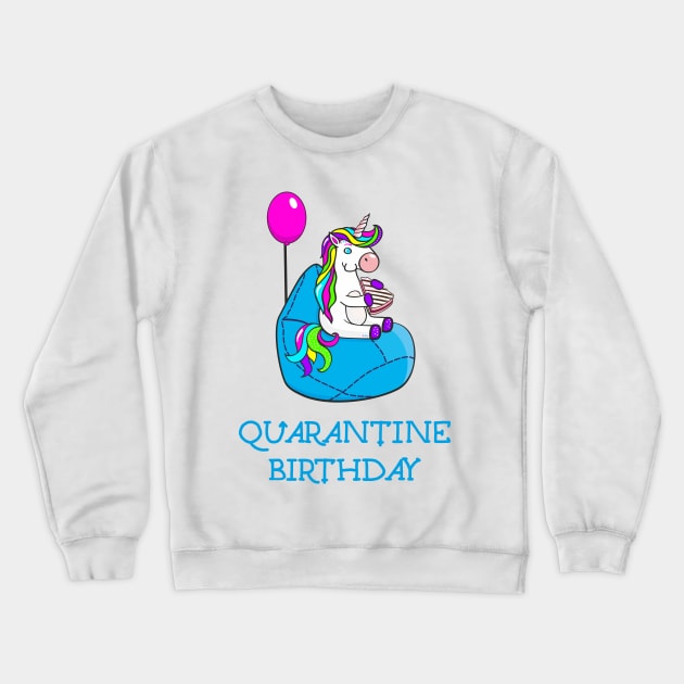 Happy quarantine birthday unicorn with cake and balloon Crewneck Sweatshirt by Agras